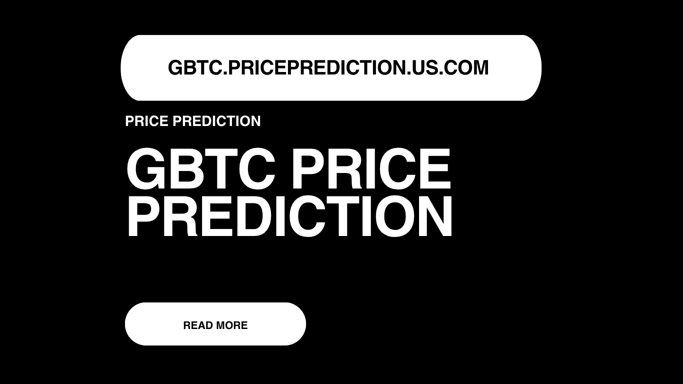 GBTC Price Prediction | GBTC Forecast 2025, 2030, 2040